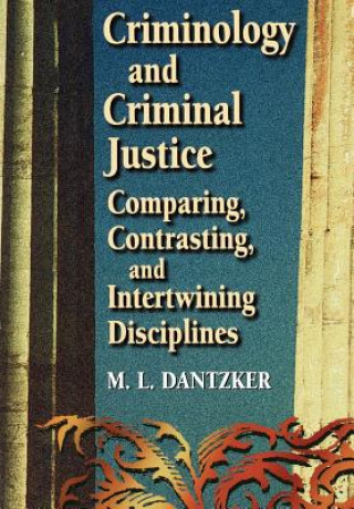 Kniha Criminology and Criminal Justice M. L. Dantzker