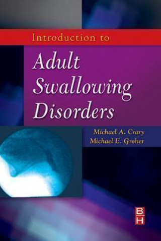 Könyv Introduction to Adult Swallowing Disorders Michael A. Crary