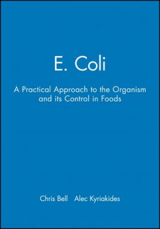 Kniha E. Coli - A Practical Approach to the Organism and its Control in Foods C. Bell