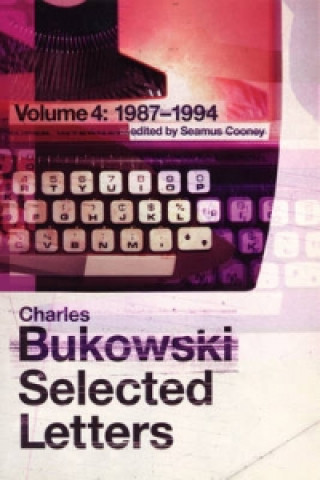 Knjiga Selected Letters Volume 4: 1987 - 1994 Charles Bukowski