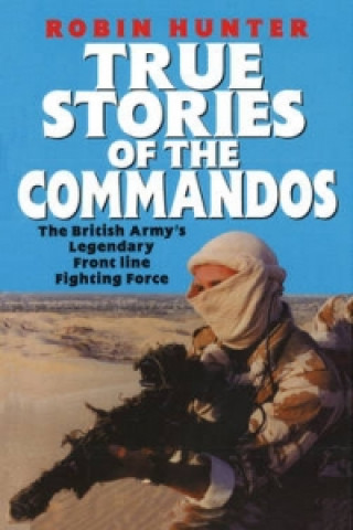 Kniha True Stories Of The Commandos Robin Hunter