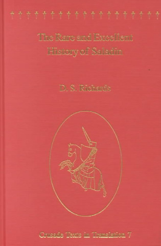 Carte Rare and Excellent History of Saladin or al-Nawadir al-Sultaniyya wa'l-Mahasin al-Yusufiyya by Baha' al-Din Ibn Shaddad Baha' al-Din Ibn Shaddad