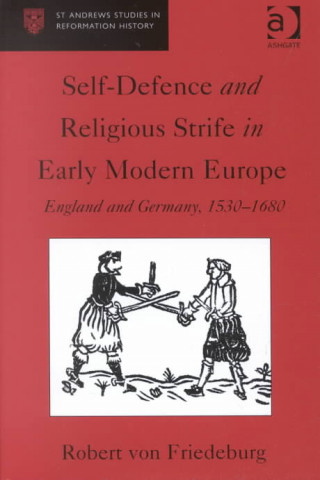 Knjiga Self-Defence and Religious Strife in Early Modern Europe Robert Von Friedeburg