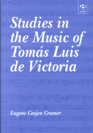 Kniha Studies in the Music of Tomas Luis de Victoria Eugene Casjen Cramer