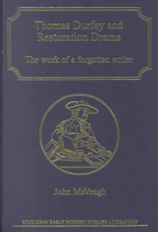 Carte Thomas Durfey and Restoration Drama John McVeagh