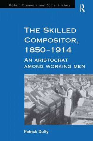 Könyv Skilled Compositor, 1850-1914 Patrick Duffy