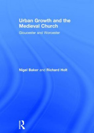 Книга Urban Growth and the Medieval Church Richard Holt