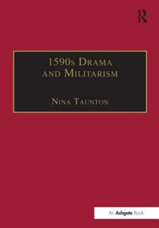 Kniha 1590s Drama and Militarism Nina Taunton