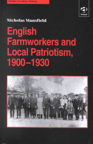 Kniha English Farmworkers and Local Patriotism, 1900-1930 Nicholas Mansfield