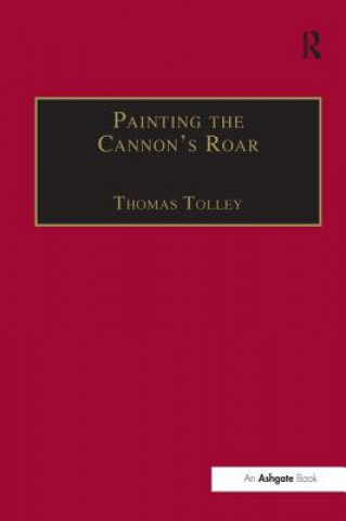 Knjiga Painting the Cannon's Roar Thomas Tolley