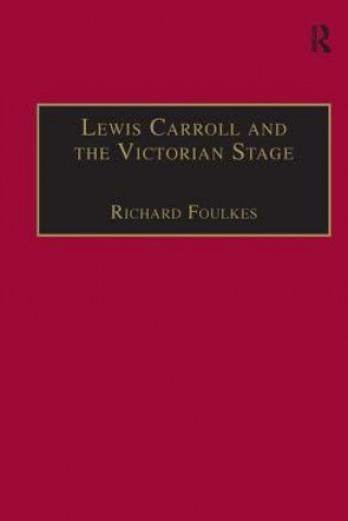 Carte Lewis Carroll and the Victorian Stage Richard Foulkes