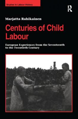 Könyv Centuries of Child Labour Marjatta Rahikainen