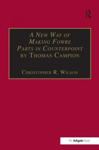 Carte New Way of Making Fowre Parts in Counterpoint by Thomas Campion Thomas Campion