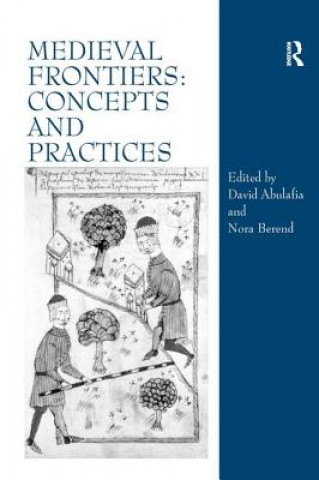 Książka Medieval Frontiers: Concepts and Practices David Abulafia