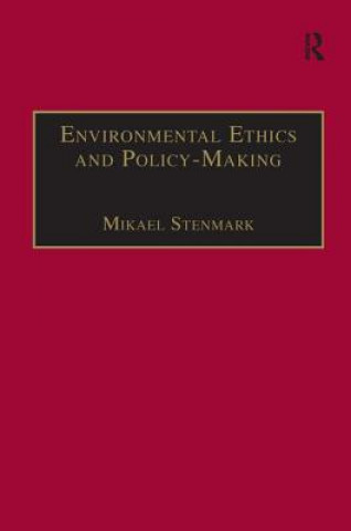 Kniha Environmental Ethics and Policy-Making Mikael Stenmark