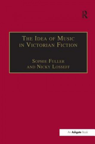 Knjiga Idea of Music in Victorian Fiction Sophie Fuller