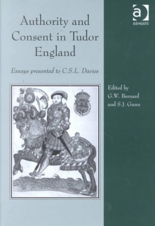 Książka Authority and Consent in Tudor England Professor George W. Bernard