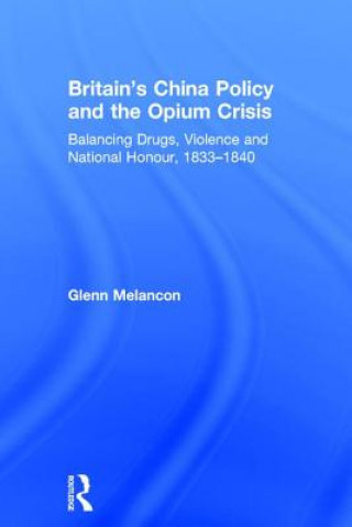 Kniha Britain's China Policy and the Opium Crisis Glenn Melancon