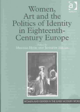 Carte Women, Art and the Politics of Identity in Eighteenth-Century Europe Melissa Hyde