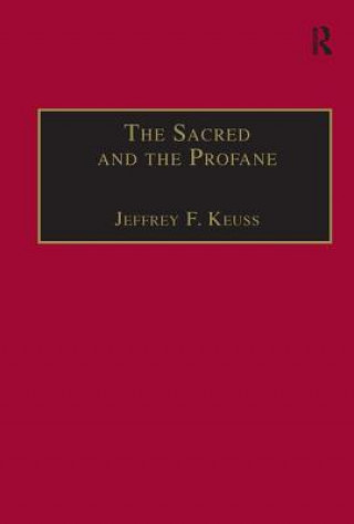 Knjiga Sacred and the Profane Jeffrey F. Keuss