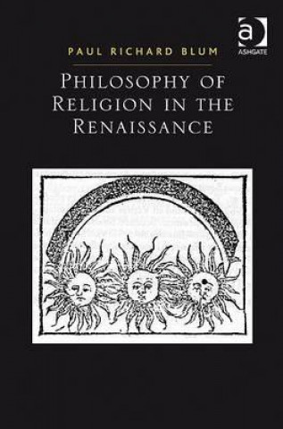 Buch Philosophy of Religion in the Renaissance Paul Richard Blum