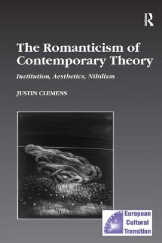 Książka Romanticism of Contemporary Theory Justin Clemens