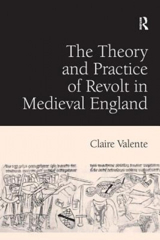 Carte Theory and Practice of Revolt in Medieval England Claire Valente