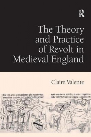 Kniha Theory and Practice of Revolt in Medieval England Claire Valente