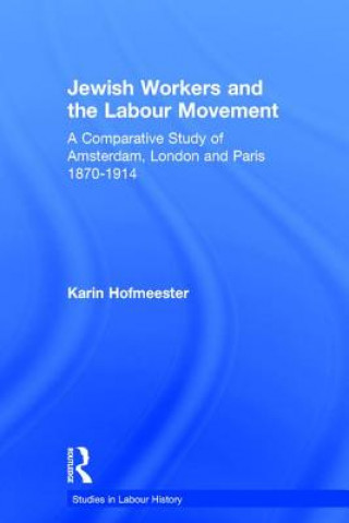 Kniha Jewish Workers and the Labour Movement Karin Hofmeester