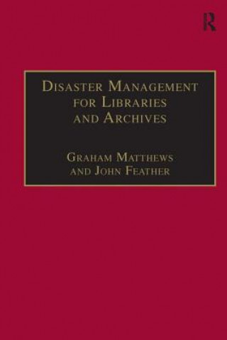 Könyv Disaster Management for Libraries and Archives John Feather