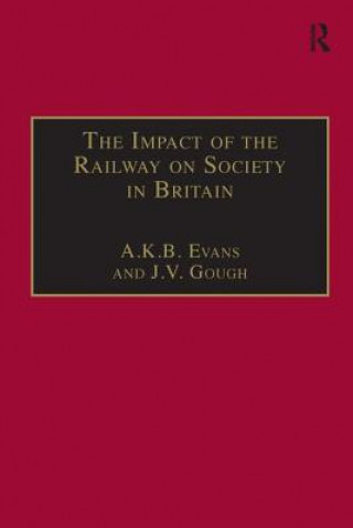 Carte Impact of the Railway on Society in Britain A. K. B. Evans