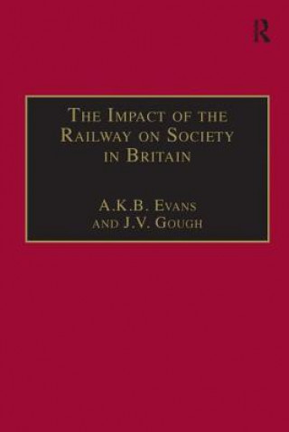 Libro Impact of the Railway on Society in Britain A. K. B. Evans