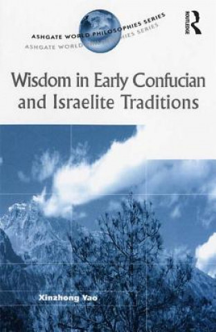 Kniha Wisdom in Early Confucian and Israelite Traditions Xinzhong Yao