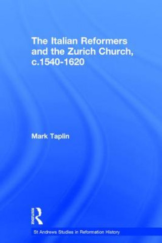 Kniha Italian Reformers and the Zurich Church, c.1540-1620 Mark Taplin