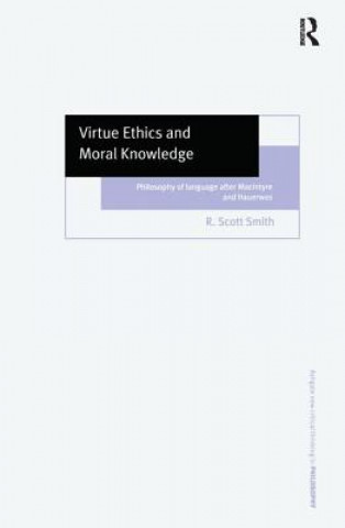 Książka Virtue Ethics and Moral Knowledge R. Scott Smith