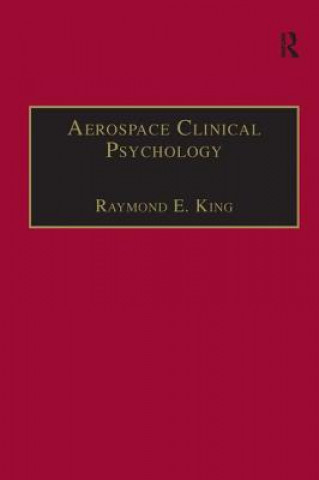 Könyv Aerospace Clinical Psychology Raymond E. King