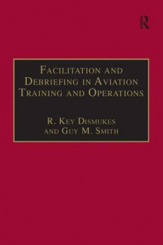 Libro Facilitation and Debriefing in Aviation Training and Operations Dr. R. Key Dismukes