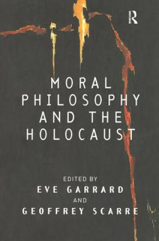 Kniha Moral Philosophy and the Holocaust Eve Garrard