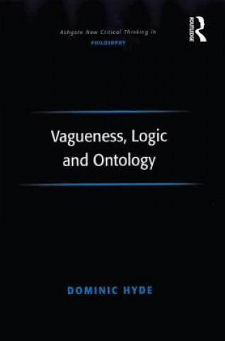 Kniha Vagueness, Logic and Ontology Dominic Hyde