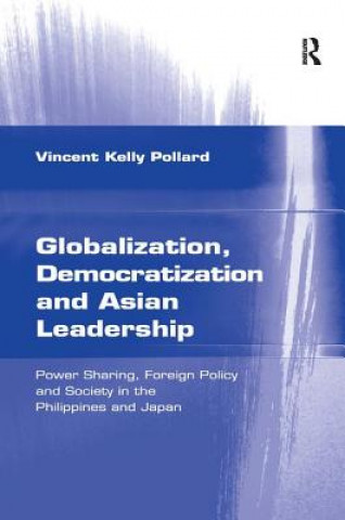 Kniha Globalization, Democratization and Asian Leadership Vincent Kelly Pollard