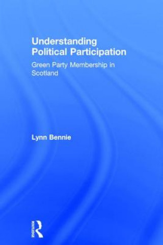 Könyv Understanding Political Participation Lynne G. Bennie