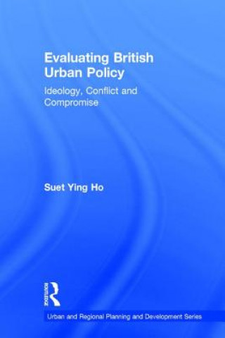 Könyv Evaluating British Urban Policy Suet Ying Ho