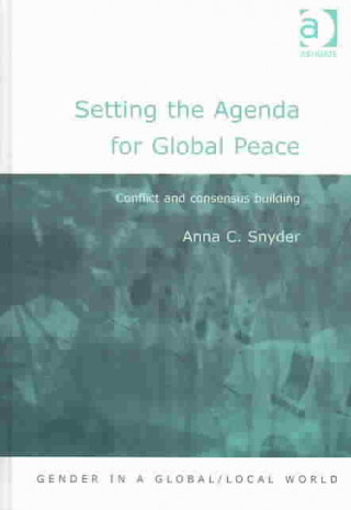 Knjiga Setting the Agenda for Global Peace Anna Christine Snyder