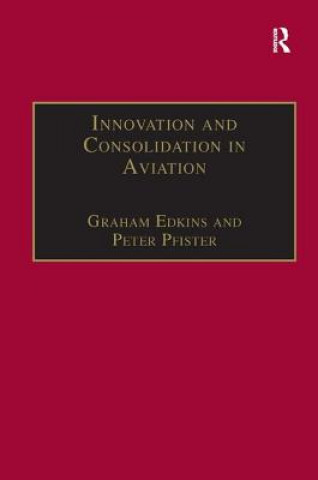 Kniha Innovation and Consolidation in Aviation Peter Pfister