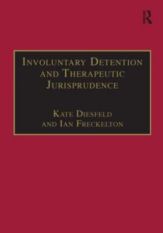 Könyv Involuntary Detention and Therapeutic Jurisprudence Kate Diesfeld