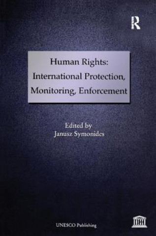 Knjiga Human Rights: International Protection, Monitoring, Enforcement Janusz Symonides