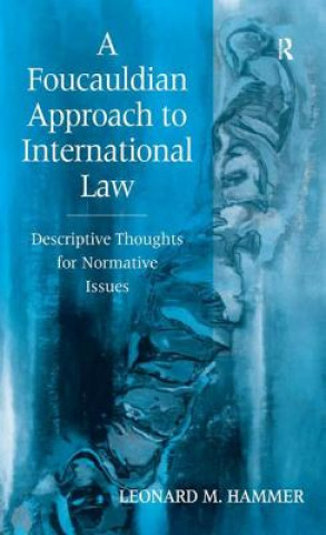 Könyv Foucauldian Approach to International Law Leonard M. Hammer