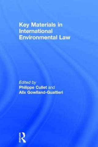 Kniha Key Materials in International Environmental Law Alix Gowlland-Gualtieri