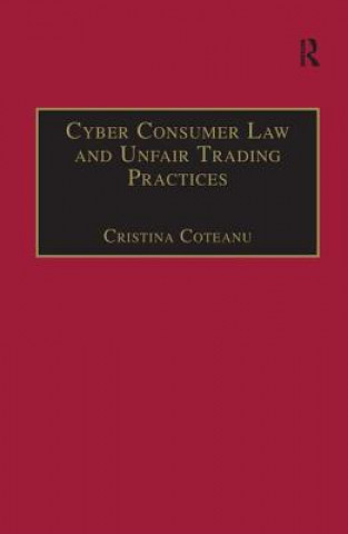 Книга Cyber Consumer Law and Unfair Trading Practices Cristina Coteanu