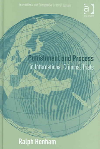 Book Punishment and Process in International Criminal Trials Ralph J. Henham